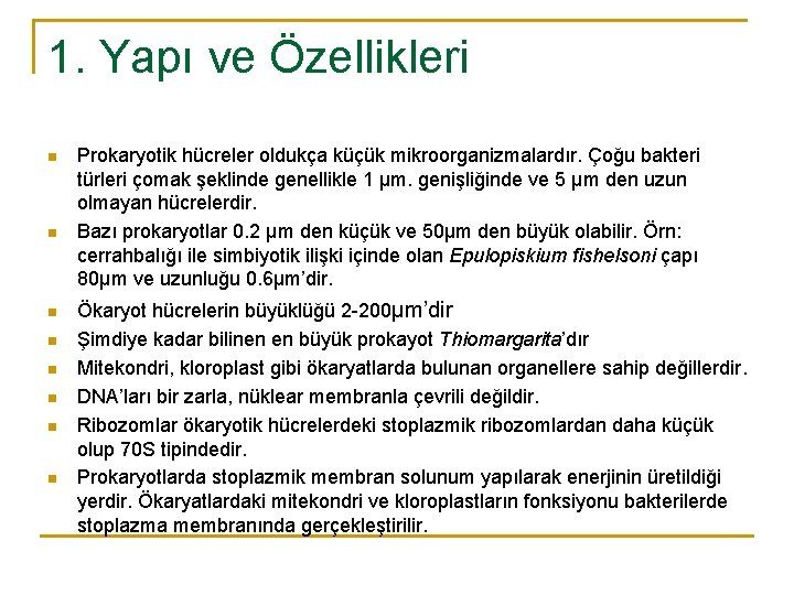 1. Yapı ve Özellikleri n n n n Prokaryotik hücreler oldukça küçük mikroorganizmalardır. Çoğu