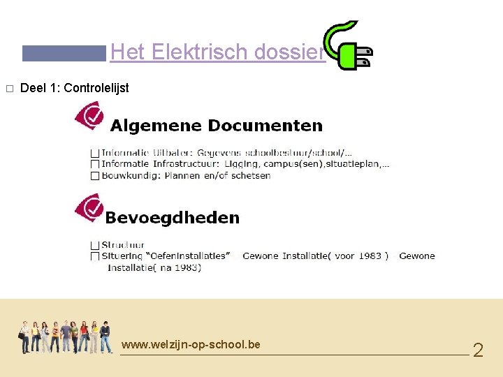 Het Elektrisch dossier � Deel 1: Controlelijst www. welzijn-op-school. be 2 