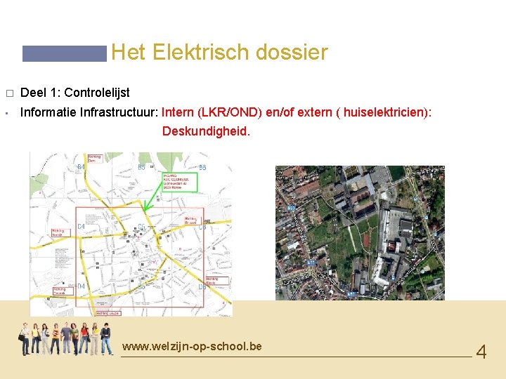 Het Elektrisch dossier � Deel 1: Controlelijst • Informatie Infrastructuur: Intern (LKR/OND) en/of extern