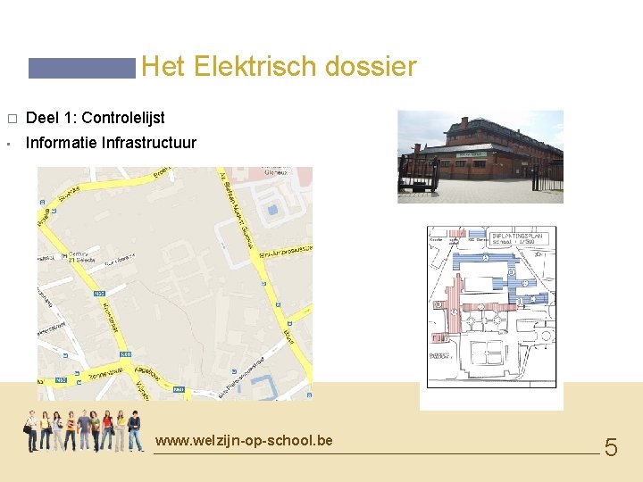 Het Elektrisch dossier � Deel 1: Controlelijst • Informatie Infrastructuur www. welzijn-op-school. be 5
