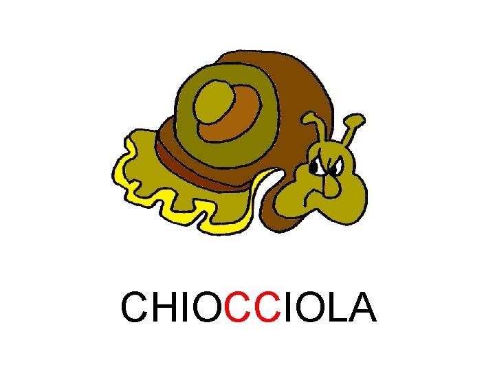 CHIOCCIOLA 