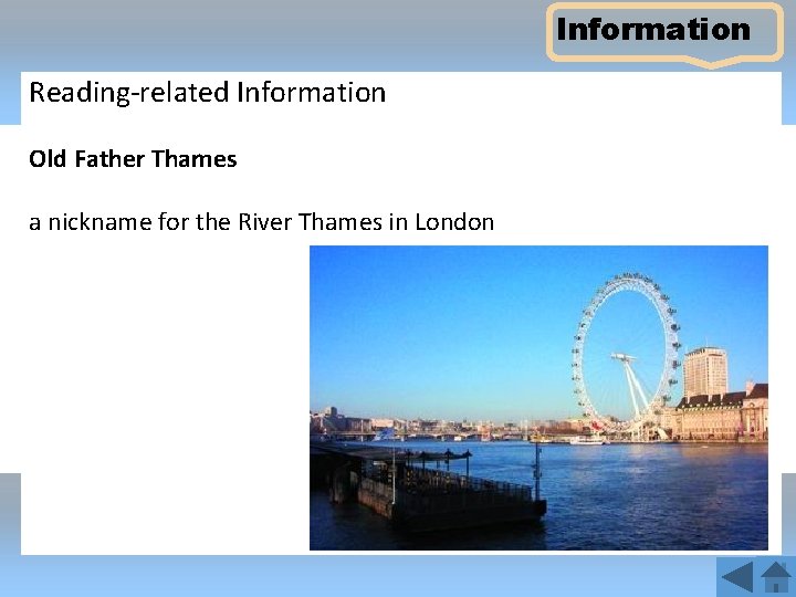 Information Reading-related Information Old Father Thames a nickname for the River Thames in London
