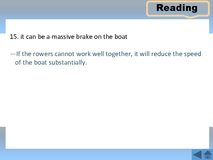 Reading 15. it can be a massive brake on the boat —If the rowers