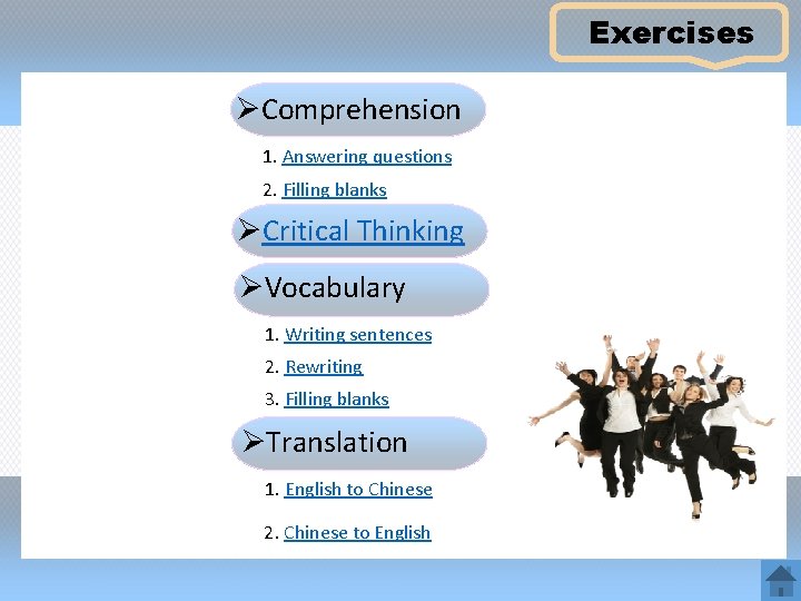 Exercises ØComprehension 1. Answering questions 2. Filling blanks ØCritical Thinking ØVocabulary 1. Writing sentences