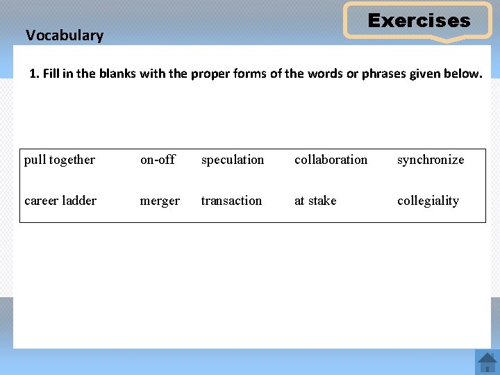 Exercises Vocabulary 1. Fill in the blanks with the proper forms of the words