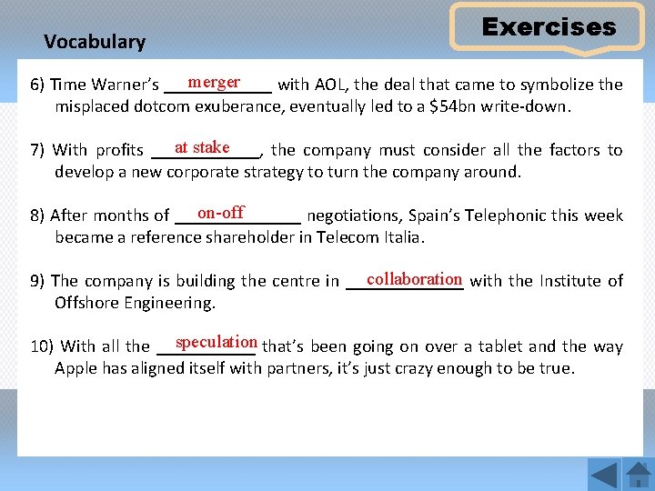 Vocabulary Exercises merger 6) Time Warner’s ______ with AOL, the deal that came to