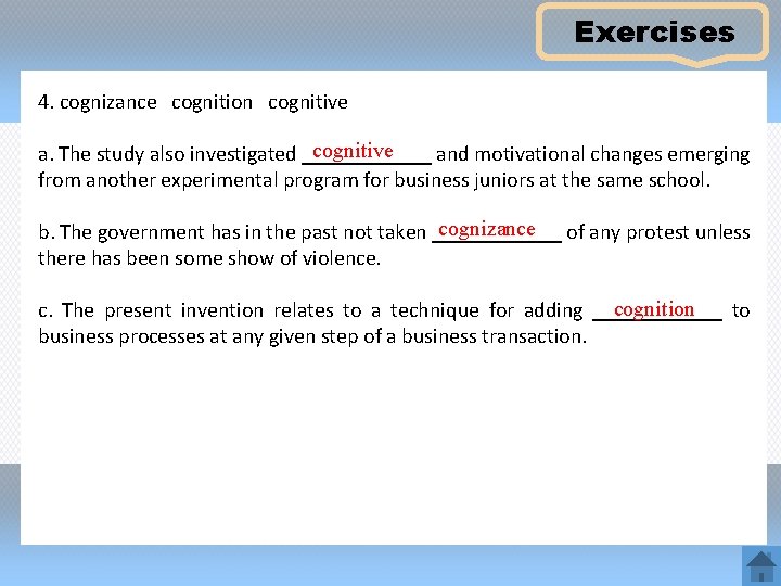 Exercises 4. cognizance cognition cognitive a. The study also investigated ______ and motivational changes