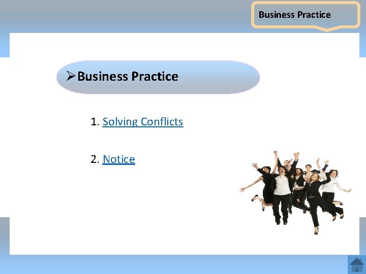 Business Practice ØBusiness Practice 1. Solving Conflicts 2. Notice 