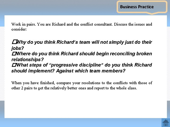 Business Practice Work in pairs. You are Richard and the conflict consultant. Discuss the