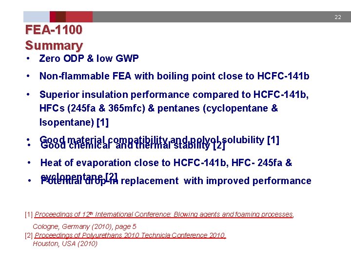 22 FEA-1100 Summary • Zero ODP & low GWP • Non-flammable FEA with boiling