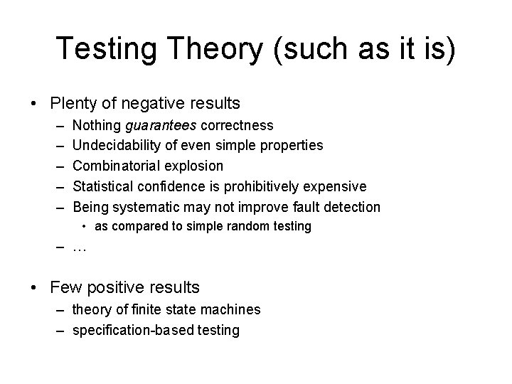 Testing Theory (such as it is) • Plenty of negative results – – –