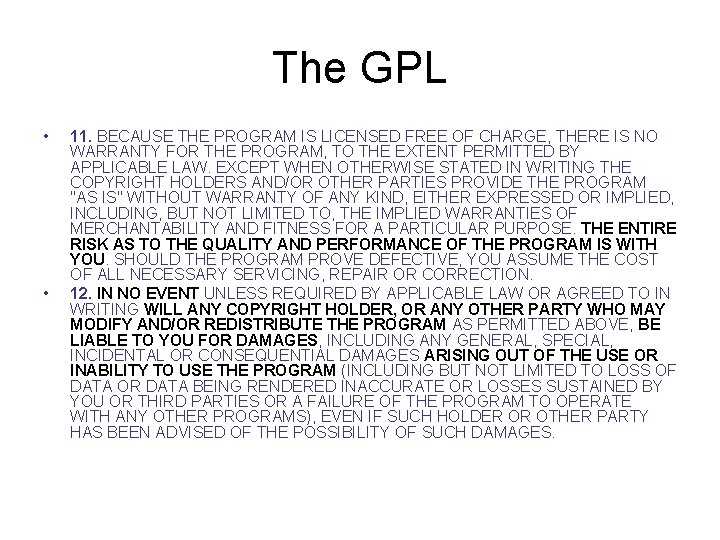 The GPL • • 11. BECAUSE THE PROGRAM IS LICENSED FREE OF CHARGE, THERE