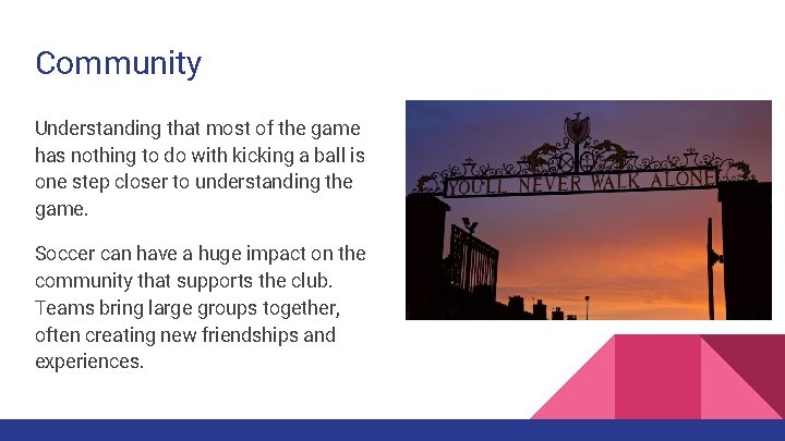 Community Understanding that most of the game has nothing to do with kicking a