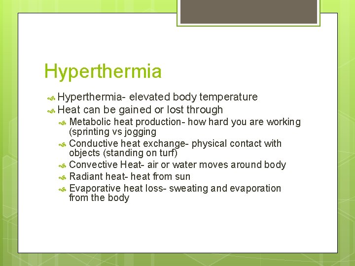Hyperthermia Hyperthermia- elevated body temperature Heat can be gained or lost through Metabolic heat