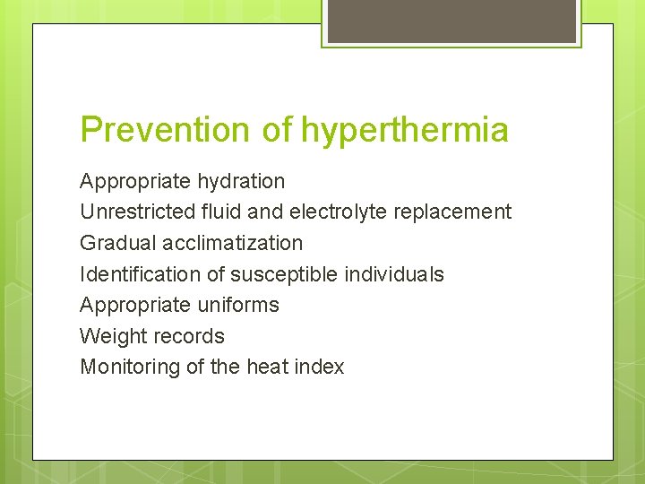 Prevention of hyperthermia Appropriate hydration Unrestricted fluid and electrolyte replacement Gradual acclimatization Identification of
