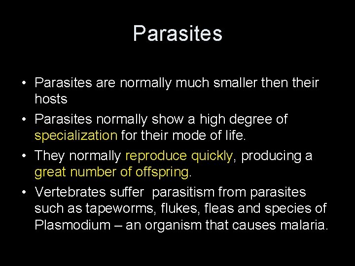 Parasites • Parasites are normally much smaller then their hosts • Parasites normally show