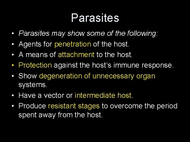 Parasites • • • Parasites may show some of the following: Agents for penetration