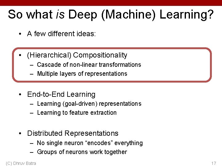 So what is Deep (Machine) Learning? • A few different ideas: • (Hierarchical) Compositionality