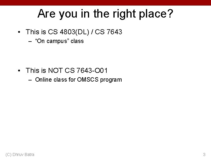 Are you in the right place? • This is CS 4803(DL) / CS 7643