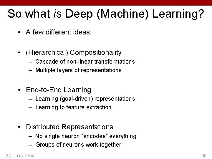 So what is Deep (Machine) Learning? • A few different ideas: • (Hierarchical) Compositionality