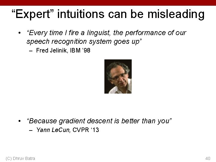 “Expert” intuitions can be misleading • “Every time I fire a linguist, the performance