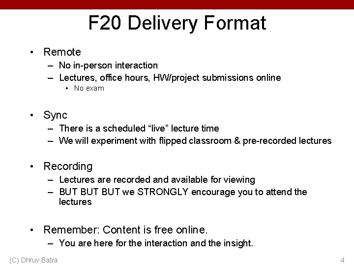 F 20 Delivery Format • Remote – No in-person interaction – Lectures, office hours,