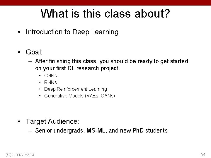 What is this class about? • Introduction to Deep Learning • Goal: – After