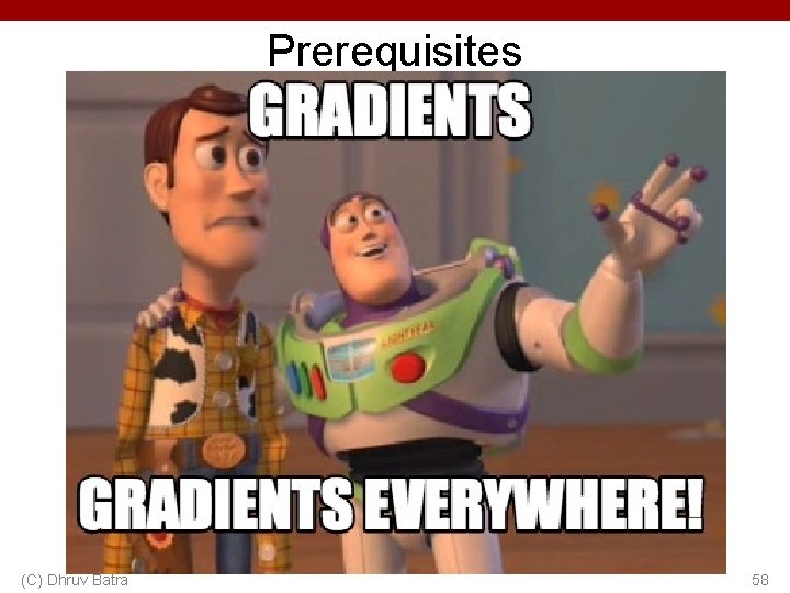 Prerequisites • Intro Machine Learning – Classifiers, regressors, loss functions, MLE, MAP • Linear