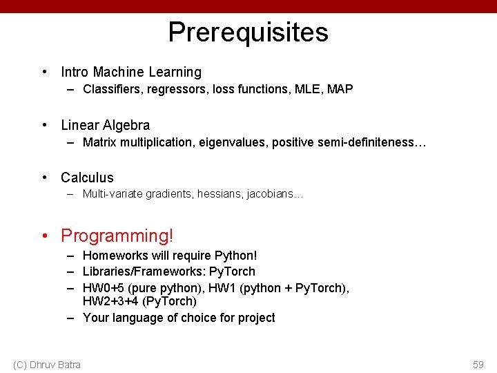 Prerequisites • Intro Machine Learning – Classifiers, regressors, loss functions, MLE, MAP • Linear