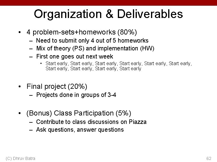 Organization & Deliverables • 4 problem-sets+homeworks (80%) – Need to submit only 4 out