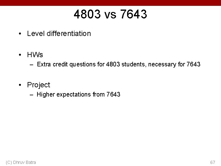 4803 vs 7643 • Level differentiation • HWs – Extra credit questions for 4803