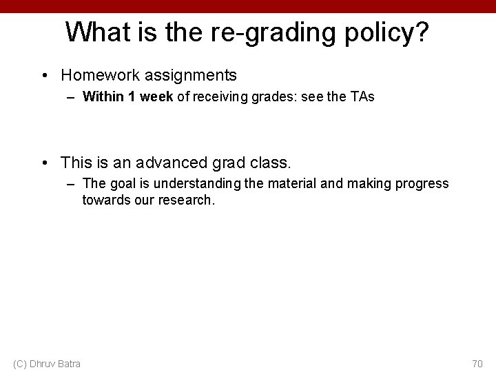 What is the re-grading policy? • Homework assignments – Within 1 week of receiving