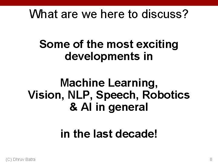 What are we here to discuss? Some of the most exciting developments in Machine