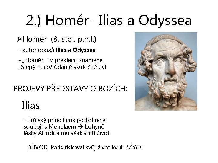 2. ) Homér- Ilias a Odyssea ØHomér (8. stol. p. n. l. ) -