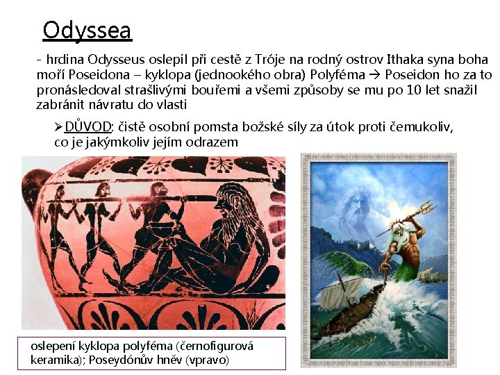 Odyssea - hrdina Odysseus oslepil při cestě z Tróje na rodný ostrov Ithaka syna