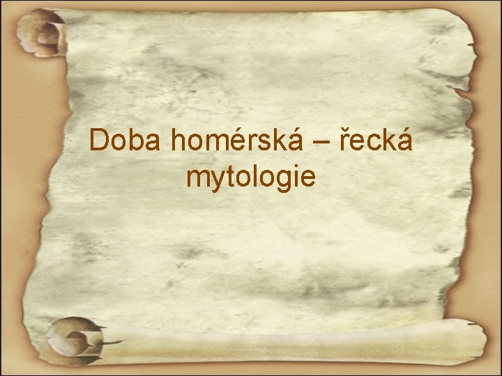 Doba homérská – řecká mytologie 