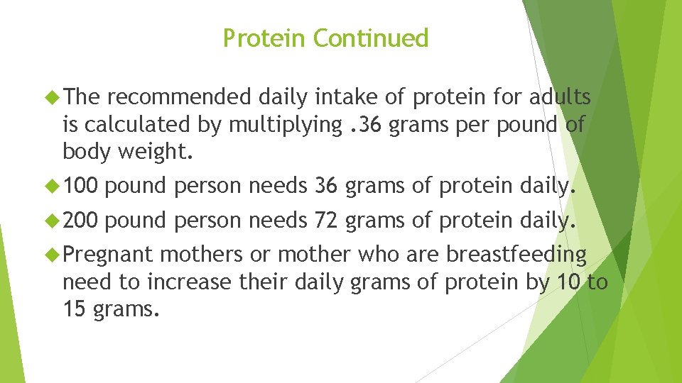 Protein Continued The recommended daily intake of protein for adults is calculated by multiplying.