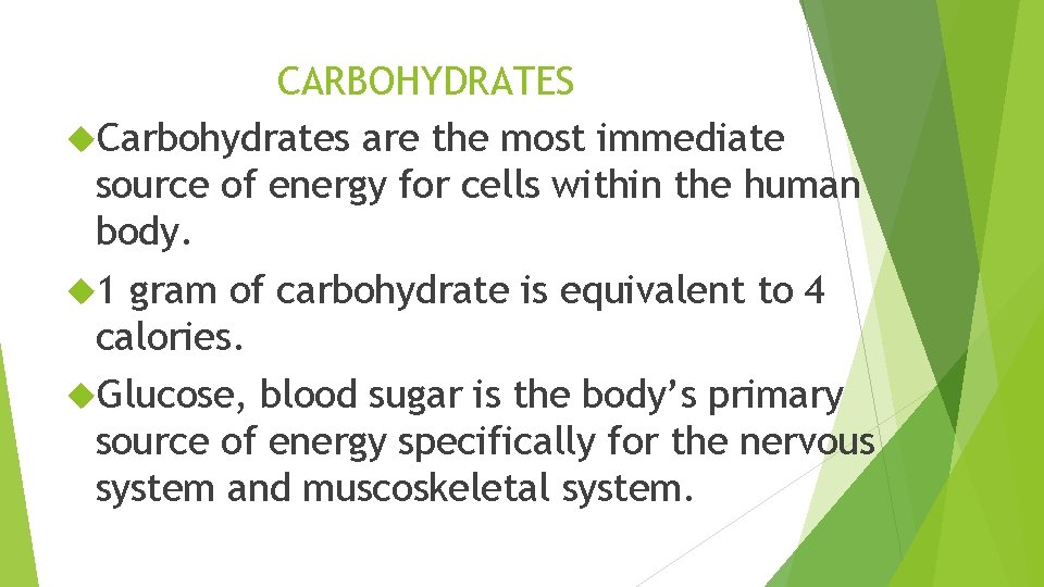 CARBOHYDRATES Carbohydrates are the most immediate source of energy for cells within the human