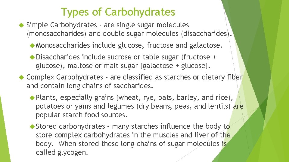 Types of Carbohydrates Simple Carbohydrates - are single sugar molecules (monosaccharides) and double sugar