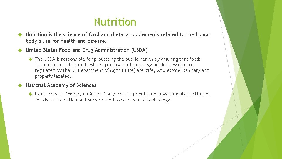 Nutrition is the science of food and dietary supplements related to the human body’s