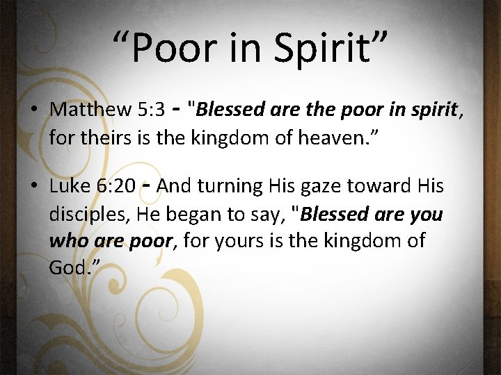 “Poor in Spirit” • Matthew 5: 3 - "Blessed are the poor in spirit,