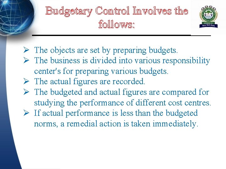 Budgetary Control Involves the follows: Ø The objects are set by preparing budgets. Ø