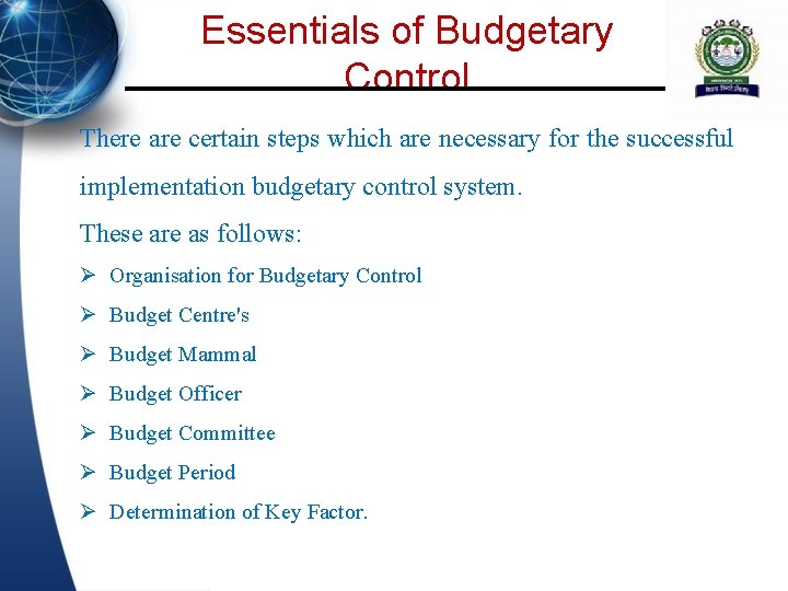 Essentials of Budgetary Control There are certain steps which are necessary for the successful