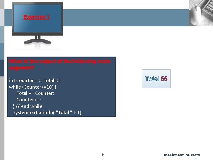 Exercise 1 What is the output of the following code segment? Total 55 int