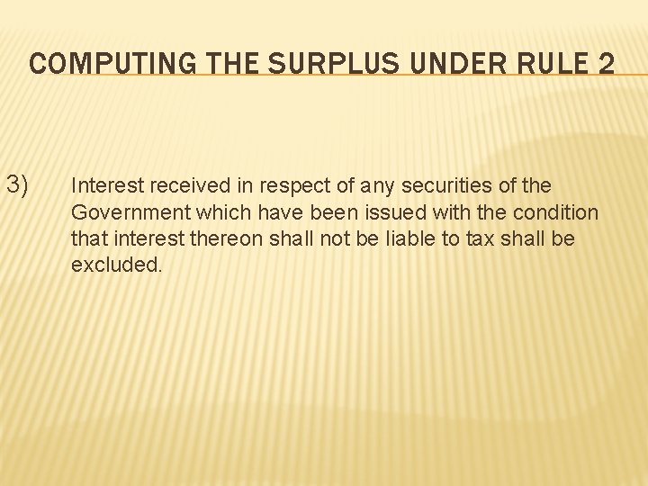COMPUTING THE SURPLUS UNDER RULE 2 3) Interest received in respect of any securities