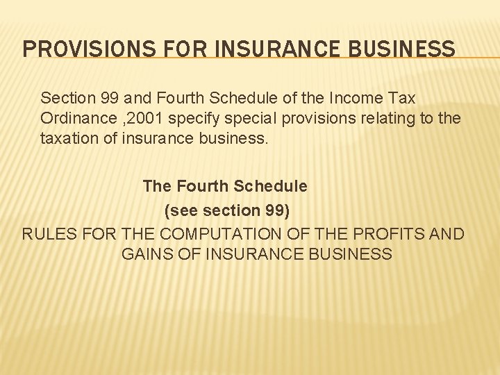 PROVISIONS FOR INSURANCE BUSINESS Section 99 and Fourth Schedule of the Income Tax Ordinance