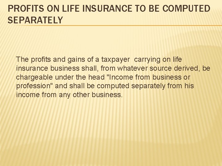 PROFITS ON LIFE INSURANCE TO BE COMPUTED SEPARATELY The profits and gains of a