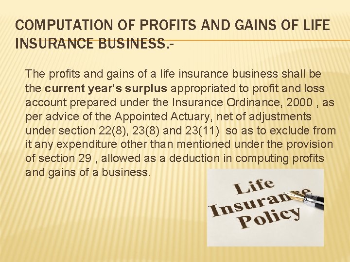 COMPUTATION OF PROFITS AND GAINS OF LIFE INSURANCE BUSINESS. The profits and gains of