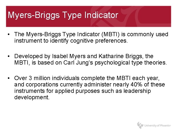 Myers-Briggs Type Indicator • The Myers-Briggs Type Indicator (MBTI) is commonly used instrument to