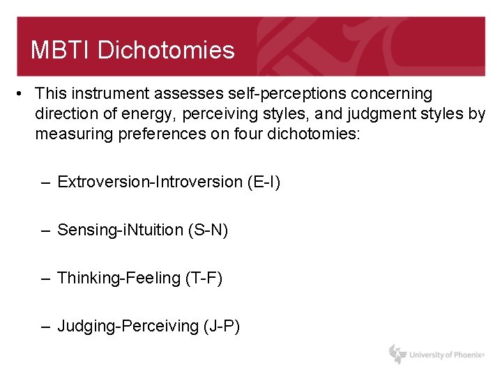 MBTI Dichotomies • This instrument assesses self-perceptions concerning direction of energy, perceiving styles, and